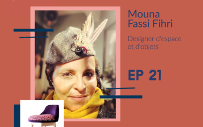 #21 Mouna Fassi Fihri | Designer d’espace et d’objets